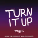 Turn It Up (Yotabyte 2022) by Quickdrop, Valencia James, Skinny V - Hardstyle cover art