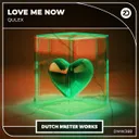 Love Me Now by Qulex - Hardstyle cover art
