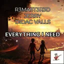 Everything I Need by R3MAST3R3D, Jerry, Didac Valls - Frenchcore cover art