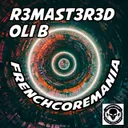 Frenchcoremania by R3MAST3R3D, Oli B - Frenchcore cover art