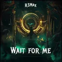Wait For ME by R3MAX - Hardstyle cover art