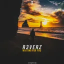Waiting For You - Edit by R3verz - Hardstyle cover art