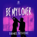 Be My Lover by Radianze, Outrageouz - Euphoric Hardstyle cover art