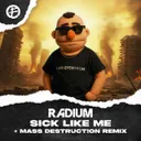 Sick Like Me - Mass Destruct!on remix by Radium, Mass Destruct!on - Frenchcore cover art