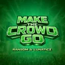 Make The Crowd Go by Ransom, Lunaticz - Hardstyle cover art