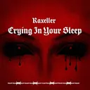 Crying in your sleep by Raxeller - Hard Techno cover art