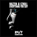 Everything You Say - Extended Mix by Razzix, EzKill - Happy Hardcore cover art