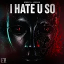 I HATE U SO by ØRBENYX, VOIDRAGE - Hard Techno cover art