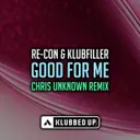 Good For Me - Chris Unknown Remix by Re-Con, Klubfiller - Happy Hardcore cover art