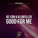 Good For Me - Original Mix by Re-Con, Klubfiller - Happy Hardcore cover art