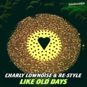 Like Old Days by Re-Style, Charly Lownoise - Happy Hardcore cover art