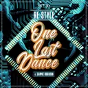One Last Dance by Re-Style, Cammie Robinson - Hardcore cover art