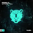 Without You by Rebeld - Hardstyle cover art