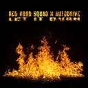 Let it Burn by Red Hood Squad, Autodrive - Rawstyle cover art