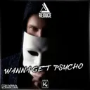 Wanna Get Psycho by Reduce - Hardstyle cover art