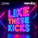LIKE THESE KICKS by Reflexx, Serra - Uptempo cover art
