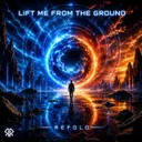Lift Me From The Ground by Refold - Hardstyle cover art
