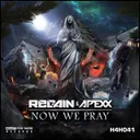 Now We Pray by Regain, Apexx - Rawstyle cover art