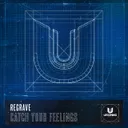 Catch Your Feelings by Regrave - Hardstyle cover art