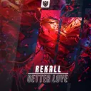 Better Love by REKALL - Hardstyle cover art