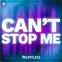 Can't Stop Me by Relentless - Hardstyle cover art