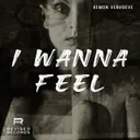 I Wanna Feel by Remon Verhoeve - Hard Techno cover art