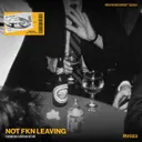 NOT FKN LEAVING by Remon Verhoeve - Hard Techno cover art