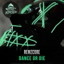 Dance or Die by Remzcore - Frenchcore cover art