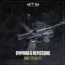 Grip The Glock by Remzcore, Dyprax - Frenchcore cover art