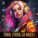 Toro (Toda La Noche) by Remzcore - Frenchcore cover art