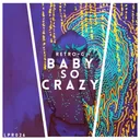 Baby So Crazy by Retro-G - Hardstyle cover art