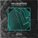 My Last Day Alive - Extended Mix by Revealed Recordings, Hellblasterz - Hardstyle cover art