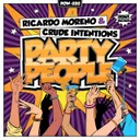 Party People by Ricardo Moreno, Crude Intentions - Hardstyle cover art