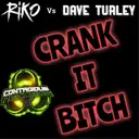 Crank It Bitch by Riko, Dave Turley - Happy Hardcore cover art