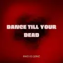 DANCE TILL YOUR DEAD by Riko, Genic - Happy Hardcore cover art