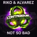 Not So Bad - Radio Edit by Riko, Alvarez - Happy Hardcore cover art