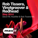 Stay - Steve Hill & Klubfiller vs Rob Tissera 2014 Mix by Rob Tissera, Vinylgroover, Redhead - Happy Hardcore cover art