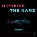 O Praise The Name - REMIX by Roberto Rosso, Xonar, Harold Bergsma - Euphoric Hardstyle cover art