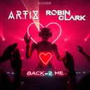 Back 2 Me by Robin Clark, Artix - Hardstyle cover art
