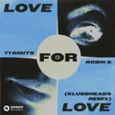 Love For Love (Klubbheads Remix) - Extended Mix by Robin S, Klubbheads, 71 Digits - Happy Hardcore cover art