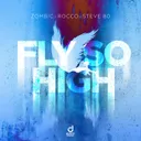 Fly so High by Rocco, Zombic, Steve 80 - Happy Hardcore cover art