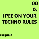 i pee on your techno rules by Rorganic - Hard Techno cover art