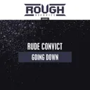 Going Down by Rude Convict - Rawstyle cover art