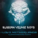 I Love Netherlands - Sjammienators Remix by Russian Village Boys - Hardstyle cover art