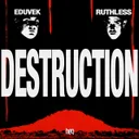 Destruction - Original Mix by RUTHLESS, EDUVEK - Hard Techno cover art