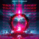Take Me Away - Techno Mix by Ruthless, BFOUR - Hardstyle cover art