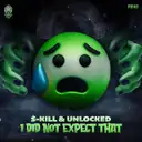 I Did Not Expect That by S-KILL, Unlocked - Uptempo cover art