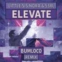 elevate (Bumloco Remix) by S3RL, Little Sis Nora, Bumloco - Frenchcore cover art