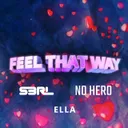 Feel That Way by S3RL, No Hero, Ella - Happy Hardcore cover art