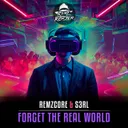Forget the Real World by S3RL, Remzcore - Frenchcore cover art